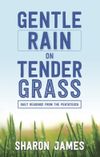 Gentle Rain on Tender Grass: Daily Readings from the Pentateuch