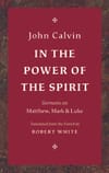 In the Power of the Spirit: Sermons on Matthew, Mark & Luke