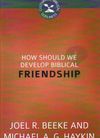 How should we develop biblical friendship (Kindle Edition)