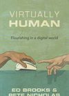 Virtually Human: flourishing in a digital world