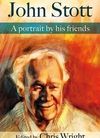 John Stott – A portrait by his friends