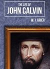 The Life of John Calvin