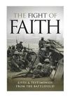 The Fight of Faith – Lives & Testimonies from the Battlefield