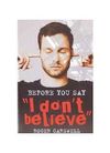 Before you say ‘I don’t believe’