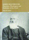 James MacGregor: Preacher, Theologian & Defender of the Faith