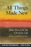 All Things Made New: John Flavel for the Christian Life