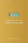 Learning to Love the Psalms