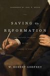 Saving the Reformation: The Pastoral Theology of the Canons of Dort