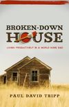 Broken-Down House: Living Productively in a World Gone Bad