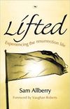 Lifted: Experiencing the Resurrection Life