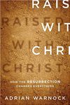 Raised with Christ: How the Resurrection Changes Everything