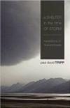 A Shelter In the Time of Storm: Meditations On God and Trouble