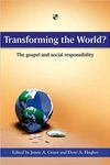 Transforming the World? The Gospel and Social Responsibility