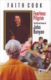 Fearless Pilgrim: The Life and Times of John Bunyan