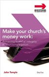 Make Your Church’s Money Work: Achieving Financial Integrity in Your Congregation