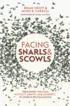 Facing Snarls and Scowls: Preaching through hostility, apathy, and adversity in church revitalization