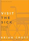 Visit the Sick: Ministering God’s Grace in Times of Illness