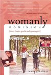 Womanly Dominion: More Than a Gentle and Quiet Spirit