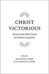 Christ Victorious: Selected Writings of Hugh Martin