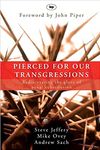 Pierced for Our Transgressions: Rediscovering the Glory of Penal Substitution