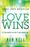 Love Wins: A Book About Heaven, Hell, and the Fate of Every Person Who Ever Lived