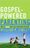 Gospel-Powered Parenting: How the Gospel Shapes and Transforms Parenting